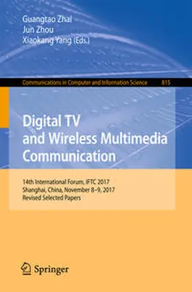 Zhai / Zhou / Yang |  Digital TV and Wireless Multimedia Communication | eBook | Sack Fachmedien