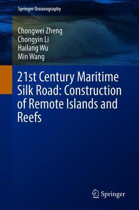 Zheng / Wang / Li | 21st Century Maritime Silk Road: Construction of Remote Islands and Reefs | Buch | 978-981-10-8113-2 | sack.de