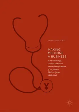 Donzé | Making Medicine a Business | Buch | 978-981-10-8158-3 | www.sack.de