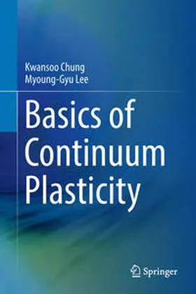 Chung / Lee |  Basics of Continuum Plasticity | eBook | Sack Fachmedien