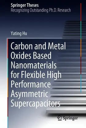 Hu |  Carbon and Metal Oxides Based Nanomaterials for Flexible High Performance Asymmetric Supercapacitors | Buch |  Sack Fachmedien