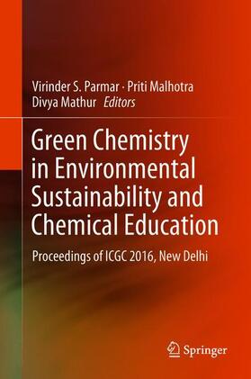 Parmar / Mathur / Malhotra | Green Chemistry in Environmental Sustainability and Chemical Education | Buch | 978-981-10-8389-1 | sack.de