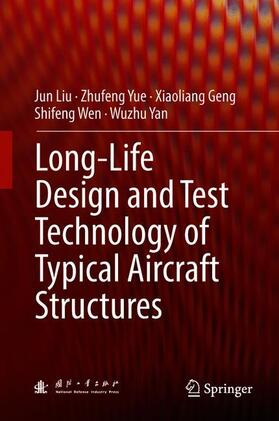 Liu / Yue / Yan | Long-Life Design and Test Technology of Typical Aircraft Structures | Buch | 978-981-10-8398-3 | sack.de