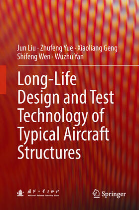 Liu / Yue / Geng | Long-Life Design and Test Technology of Typical Aircraft Structures | E-Book | sack.de