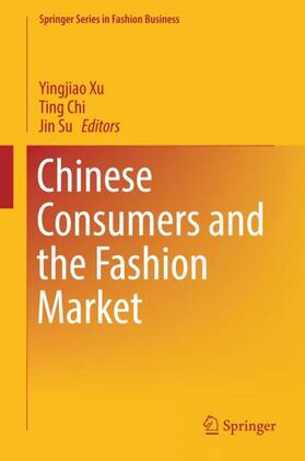 Xu / Su / Chi | Chinese Consumers and the Fashion Market | Buch | 978-981-10-8428-7 | sack.de