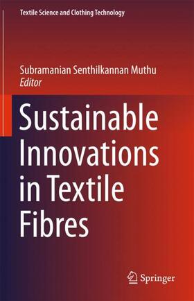 Muthu | Sustainable Innovations in Textile Fibres | Buch | 978-981-10-8577-2 | sack.de