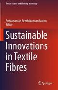 Muthu |  Sustainable Innovations in Textile Fibres | Buch |  Sack Fachmedien