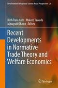 Tran-Nam / Okawa / Tawada |  Recent Developments in Normative Trade Theory and Welfare Economics | Buch |  Sack Fachmedien
