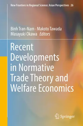 Tran-Nam / Tawada / Okawa |  Recent Developments in Normative Trade Theory and Welfare Economics | eBook | Sack Fachmedien