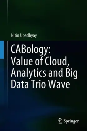Upadhyay |  CABology: Value of Cloud, Analytics and Big Data Trio Wave | Buch |  Sack Fachmedien