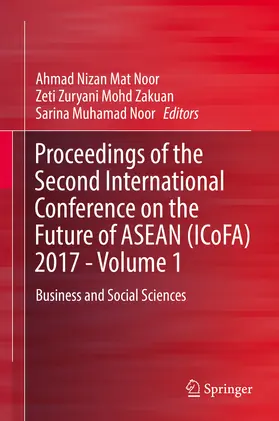 Mat Noor / Mohd Zakuan / Muhamad Noor | Proceedings of the Second International Conference on the Future of ASEAN (ICoFA) 2017 - Volume 1 | E-Book | www.sack.de