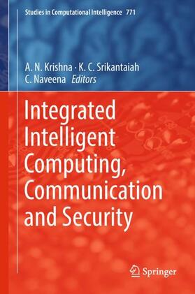 Krishna / Naveena / Srikantaiah | Integrated Intelligent Computing, Communication and Security | Buch | 978-981-10-8796-7 | sack.de