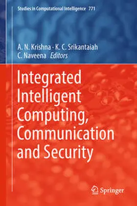 Krishna / Srikantaiah / Naveena | Integrated Intelligent Computing, Communication and Security | E-Book | sack.de