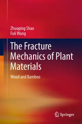 Shao / Wang |  The Fracture Mechanics of Plant Materials | eBook | Sack Fachmedien