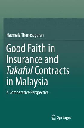 Thanasegaran | Good Faith in Insurance and Takaful Contracts in Malaysia | Buch | 978-981-10-9147-6 | sack.de