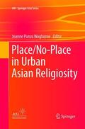 Waghorne |  Place/No-Place in Urban Asian Religiosity | Buch |  Sack Fachmedien