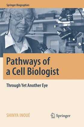 Inoué | Pathways of a Cell Biologist | Buch | 978-981-10-9290-9 | sack.de