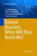 Wijesundera / Halgamuge / Nanayakkara |  Natural Disasters, When Will They Reach Me? | Buch |  Sack Fachmedien