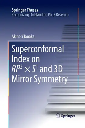 Tanaka |  Superconformal Index on Rp2 × S1 and 3D Mirror Symmetry | Buch |  Sack Fachmedien