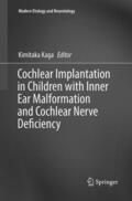 Kaga |  Cochlear Implantation in Children with Inner Ear Malformation and Cochlear Nerve Deficiency | Buch |  Sack Fachmedien