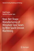 Jain / Gupta |  Near-Net Shape Manufacturing of Miniature Spur Gears by Wire Spark Erosion Machining | Buch |  Sack Fachmedien