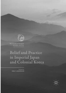 Anderson | Belief and Practice in Imperial Japan and Colonial Korea | Buch | 978-981-10-9388-3 | sack.de