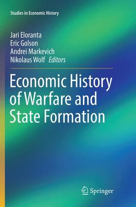 Eloranta / Wolf / Golson | Economic History of Warfare and State Formation | Buch | 978-981-10-9398-2 | sack.de