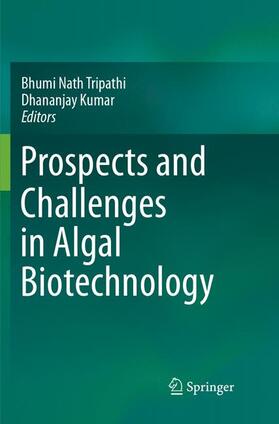 Kumar / Tripathi | Prospects and Challenges in Algal Biotechnology | Buch | 978-981-10-9485-9 | sack.de