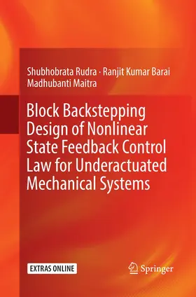 Rudra / Maitra / Barai |  Block Backstepping Design of Nonlinear State Feedback Control Law for Underactuated Mechanical Systems | Buch |  Sack Fachmedien