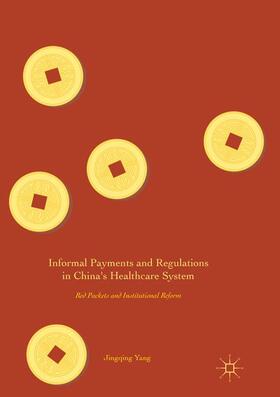 Yang |  Informal Payments and Regulations in China's Healthcare System | Buch |  Sack Fachmedien