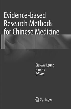 Hu / Leung | Evidence-based Research Methods for Chinese Medicine | Buch | 978-981-10-9583-2 | sack.de