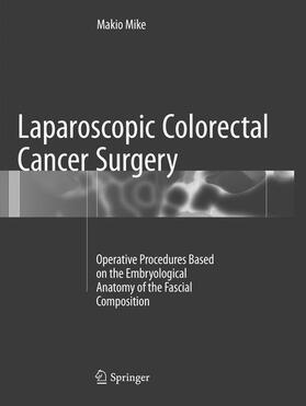 Mike | Laparoscopic Colorectal Cancer Surgery | Buch | 978-981-10-9590-0 | sack.de