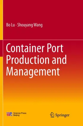 Lu / Wang |  Container Port Production and Management | Buch |  Sack Fachmedien