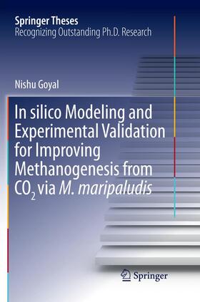 Goyal | In Silico Modeling and Experimental Validation for Improving Methanogenesis from CO2 Via M. Maripaludis | Buch | 978-981-10-9635-8 | sack.de