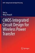 Ki / Lu |  CMOS Integrated Circuit Design for Wireless Power Transfer | Buch |  Sack Fachmedien