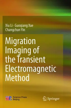 Li / Yin / Xue |  Migration Imaging of the Transient Electromagnetic Method | Buch |  Sack Fachmedien