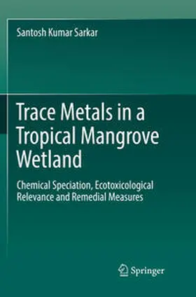 Sarkar |  Trace Metals in a Tropical Mangrove Wetland | Buch |  Sack Fachmedien