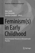 Smith / Campbell / Alexander |  Feminism(s) in Early Childhood | Buch |  Sack Fachmedien