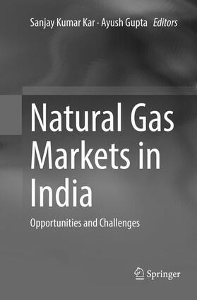 Gupta / Kar | Natural Gas Markets in India | Buch | 978-981-10-9795-9 | sack.de
