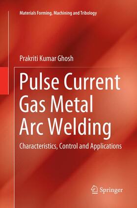 Ghosh | Pulse Current Gas Metal Arc Welding | Buch | 978-981-10-9905-2 | sack.de