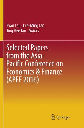 Lau / Tan | Selected Papers from the Asia-Pacific Conference on Economics & Finance (APEF 2016) | Buch | 978-981-10-9907-6 | sack.de