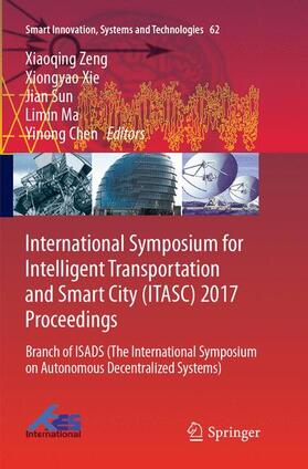 Zeng / Xie / Chen | International Symposium for Intelligent Transportation and Smart City (ITASC) 2017 Proceedings | Buch | 978-981-10-9910-6 | sack.de