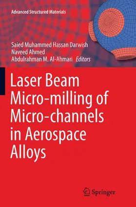 Darwish / Al-Ahmari / Ahmed | Laser Beam Micro-milling of Micro-channels in Aerospace Alloys | Buch | 978-981-10-9918-2 | sack.de