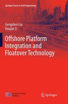 Li / Liu | Offshore Platform Integration and Floatover Technology | Buch | 978-981-10-9921-2 | sack.de