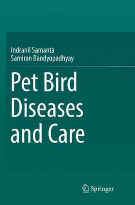 Bandyopadhyay / Samanta | Pet bird diseases and care | Buch | 978-981-10-9937-3 | sack.de