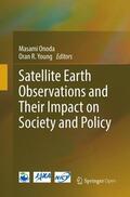 Young / Onoda |  Satellite Earth Observations and Their Impact on Society and Policy | Buch |  Sack Fachmedien