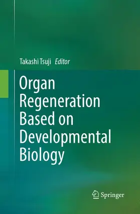 Tsuji | Organ Regeneration Based on Developmental Biology | Buch | 978-981-10-9962-5 | www.sack.de