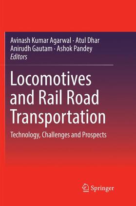Agarwal / Pandey / Dhar | Locomotives and Rail Road Transportation | Buch | 978-981-10-9965-6 | sack.de