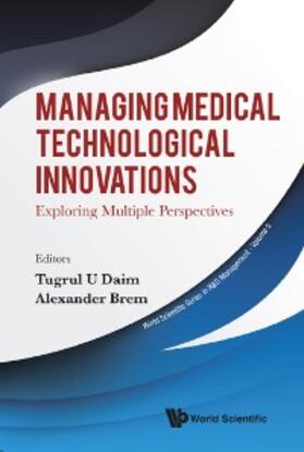 Daim / Brem | MANAGING MEDICAL TECHNOLOGICAL INNOVATIONS | E-Book | sack.de