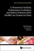 Sheng / Zhang / Qian |  THEORE ANAL, PERFORM EVALUA &  REFORM SOL HEALTH CARE SYS | eBook | Sack Fachmedien